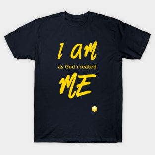 I Am as God created Me T-Shirt